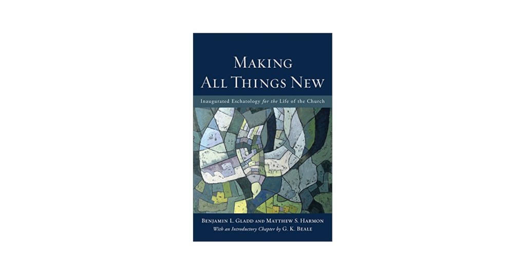 Making All Things New by Benjamin&nbsp;Gladd